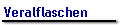 Veralflaschen